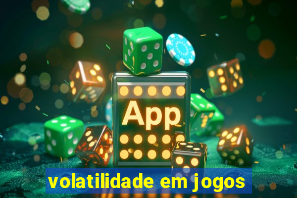 volatilidade em jogos