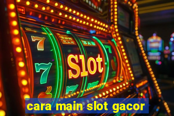 cara main slot gacor