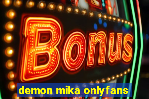 demon mika onlyfans