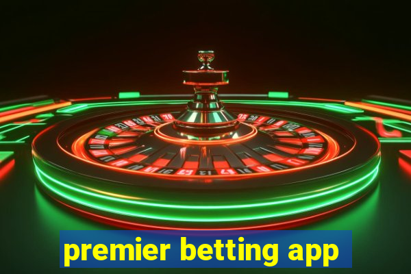 premier betting app