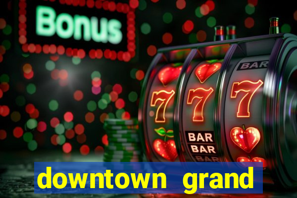 downtown grand casino in las vegas