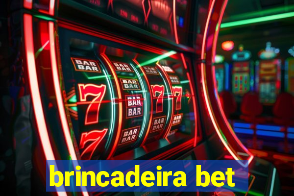 brincadeira bet