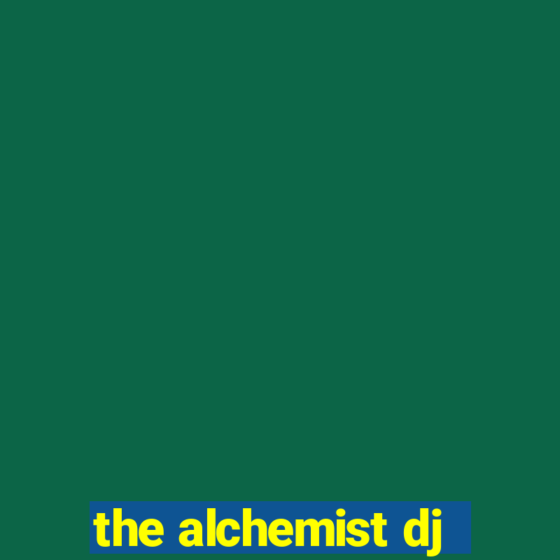 the alchemist dj