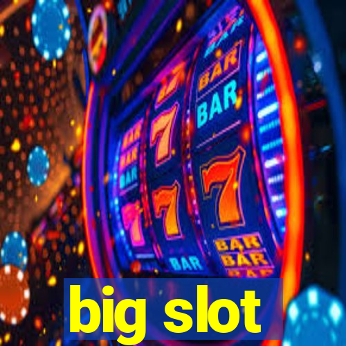 big slot