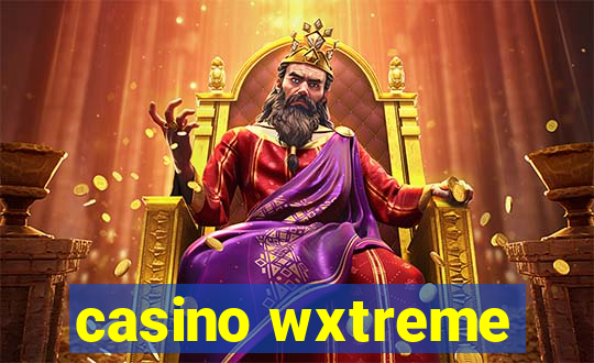 casino wxtreme