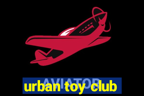 urban toy club