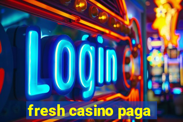 fresh casino paga