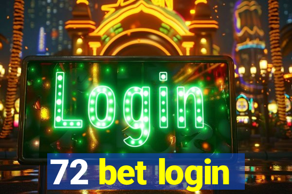 72 bet login