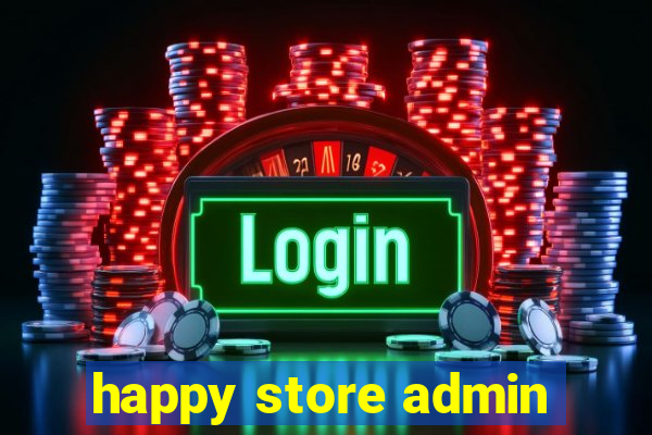 happy store admin