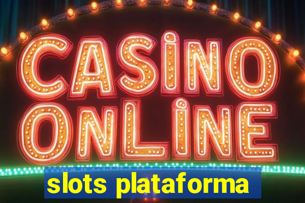 slots plataforma