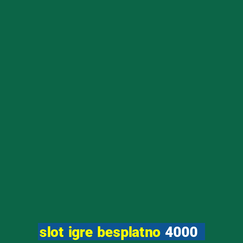 slot igre besplatno 4000