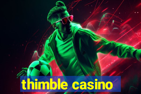 thimble casino