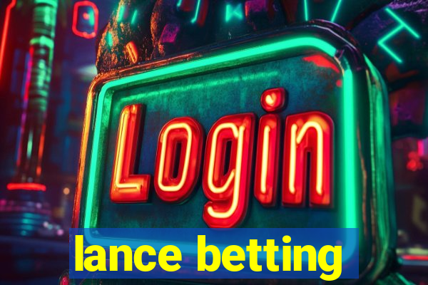 lance betting