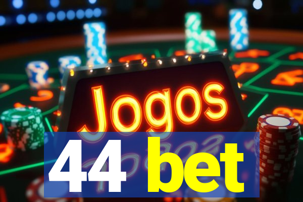 44 bet