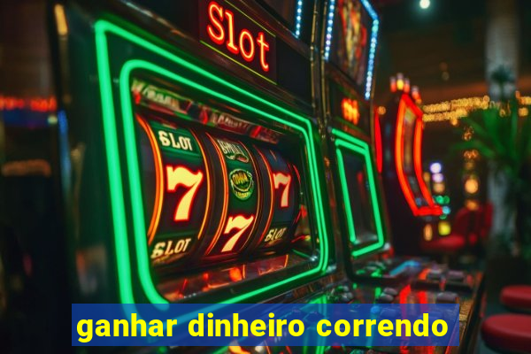 ganhar dinheiro correndo