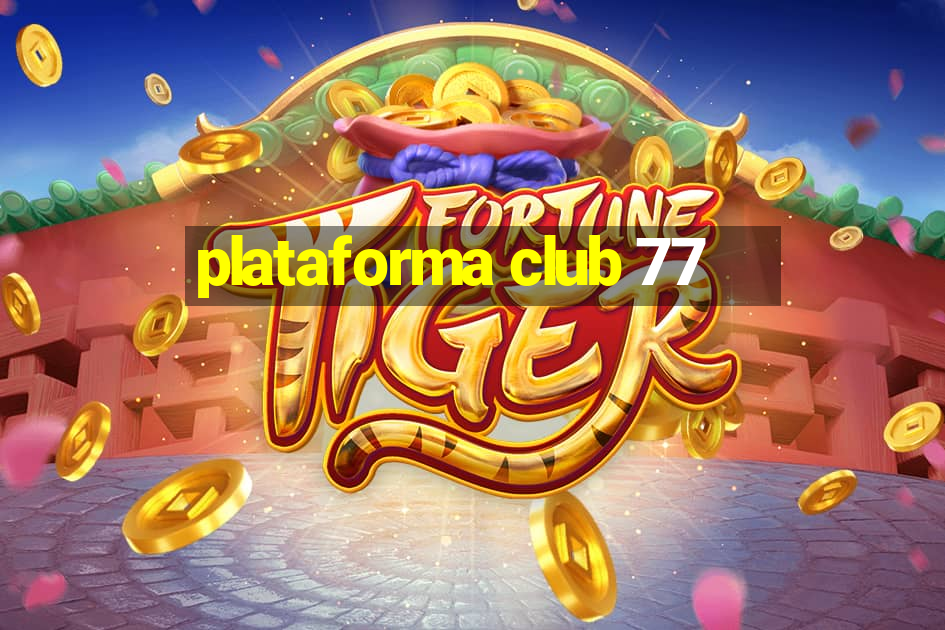 plataforma club 77