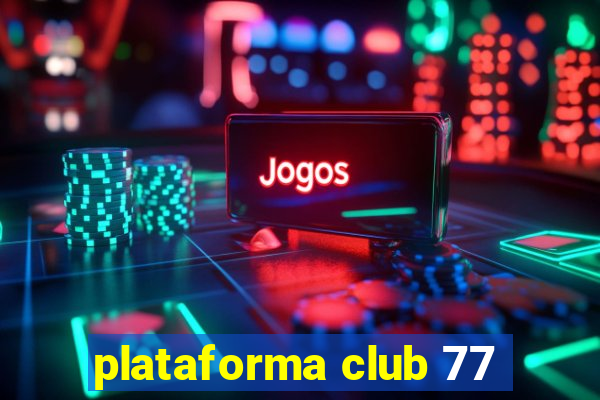 plataforma club 77