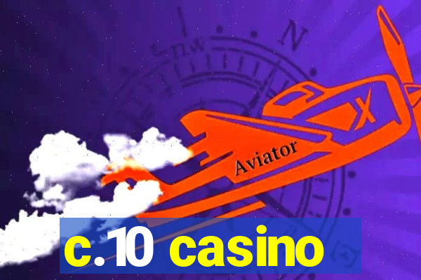 c.10 casino