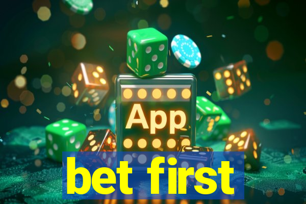 bet first