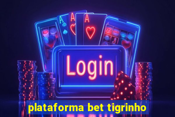 plataforma bet tigrinho