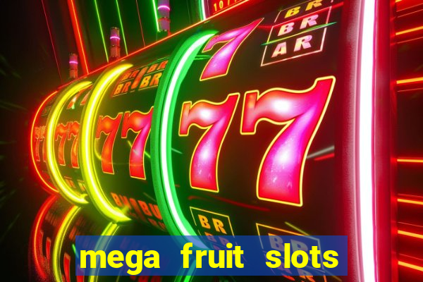 mega fruit slots baixar grátis