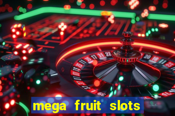 mega fruit slots baixar grátis