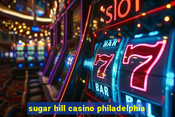 sugar hill casino philadelphia