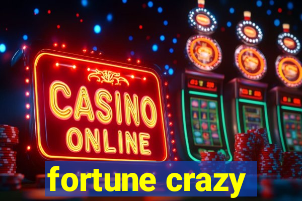 fortune crazy