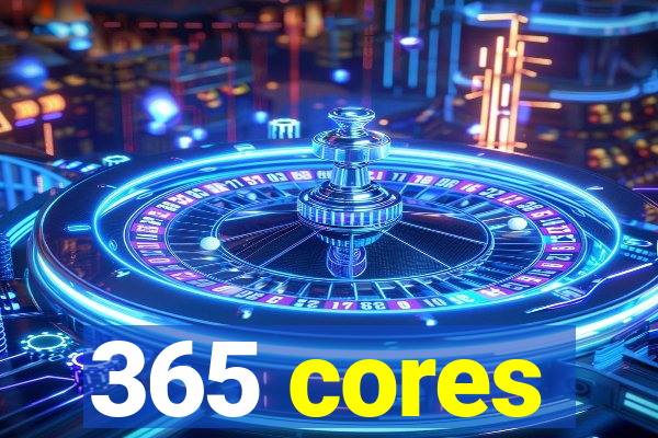 365 cores