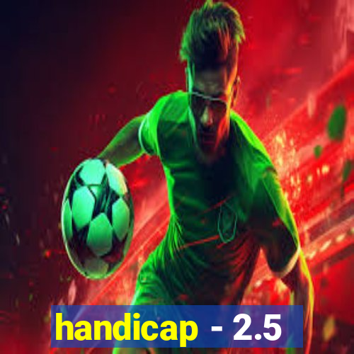 handicap - 2.5