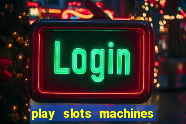 play slots machines for free