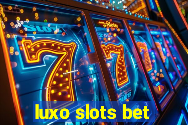 luxo slots bet