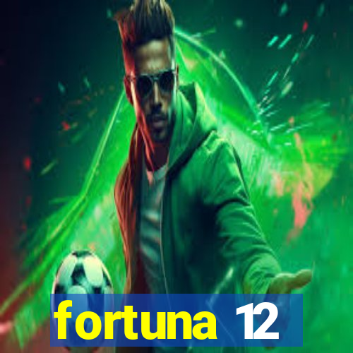 fortuna 12