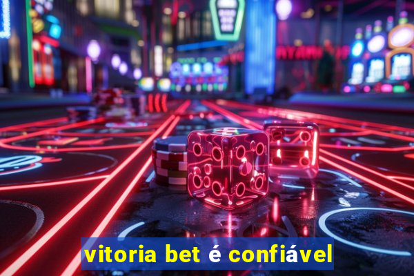 vitoria bet é confiável