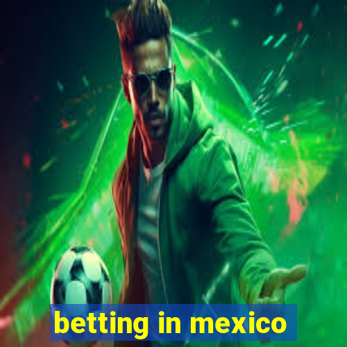 betting in mexico