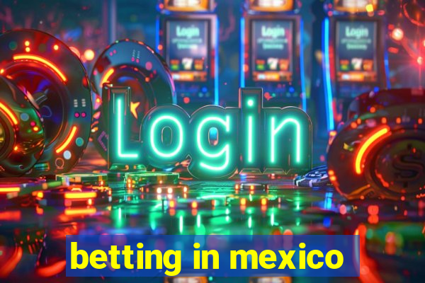 betting in mexico