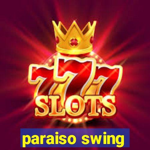 paraiso swing