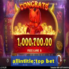 allintitle:top bet