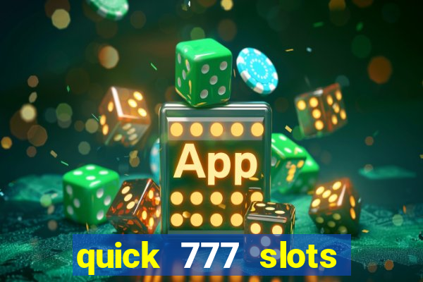 quick 777 slots casino games