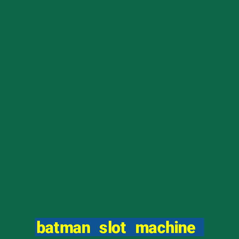 batman slot machine for sale