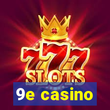 9e casino