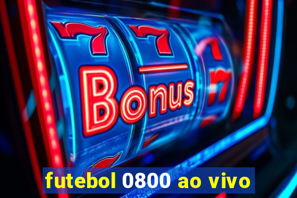 futebol 0800 ao vivo