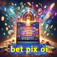 bet pix oi