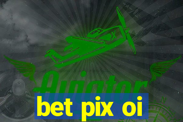 bet pix oi