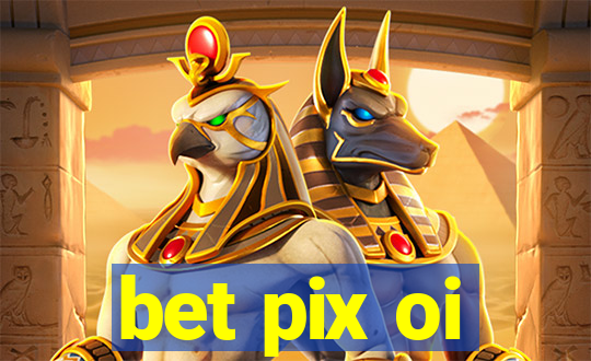 bet pix oi