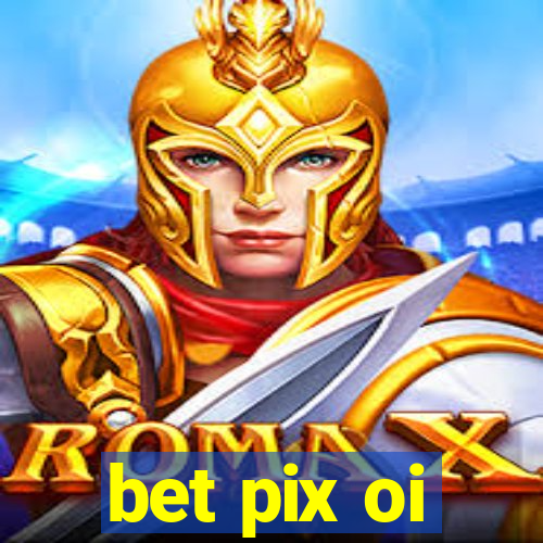 bet pix oi