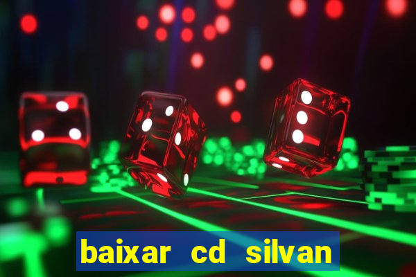 baixar cd silvan santos é hoje