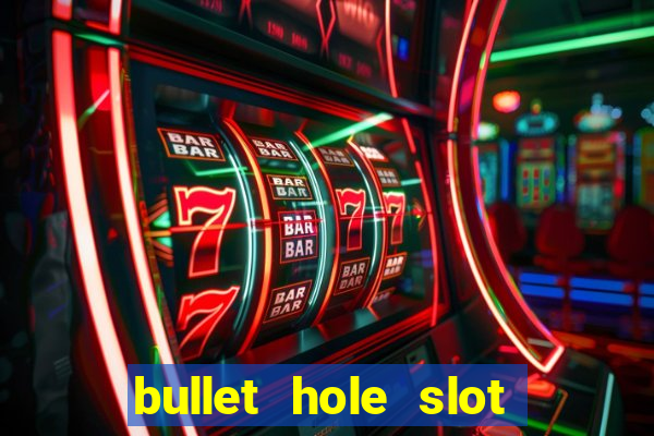 bullet hole slot free play