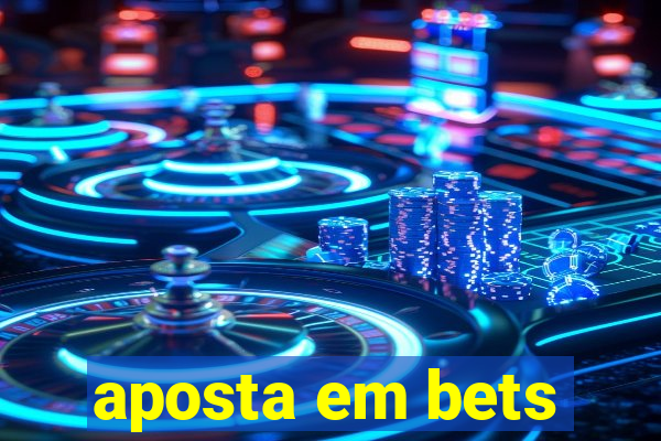 aposta em bets