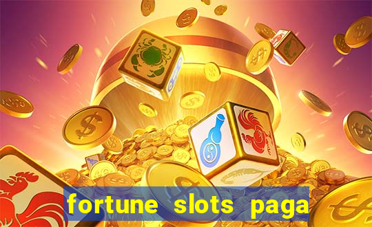 fortune slots paga de verdade